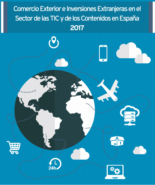 Portada Comercio Exterior e Inversiones Extranjeras en el Sector de las TIC y de los Contenidos en España 2017.