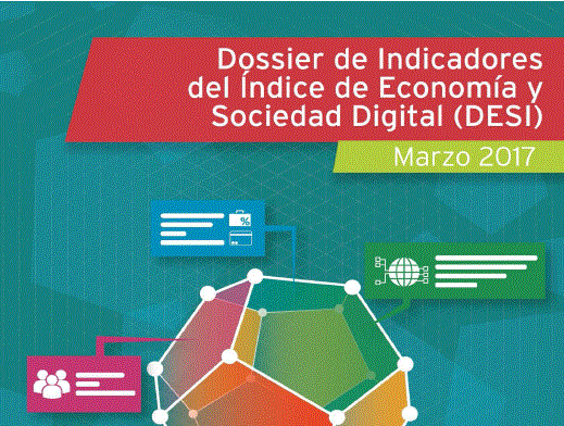 Dossier de indicadores del Índice de Economía y Sociedad Digital (DESI, marzo 2017)
