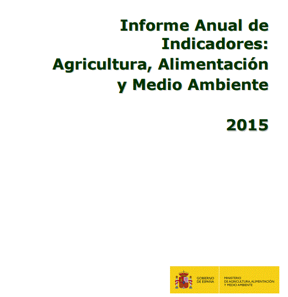 Informe Anual de Indicadores: Agricultura, Alimentación y Medio Ambiente 2015