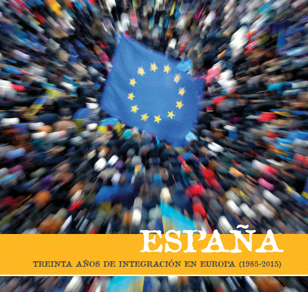 España. Treinta años de integración en Europa (1985-2015)