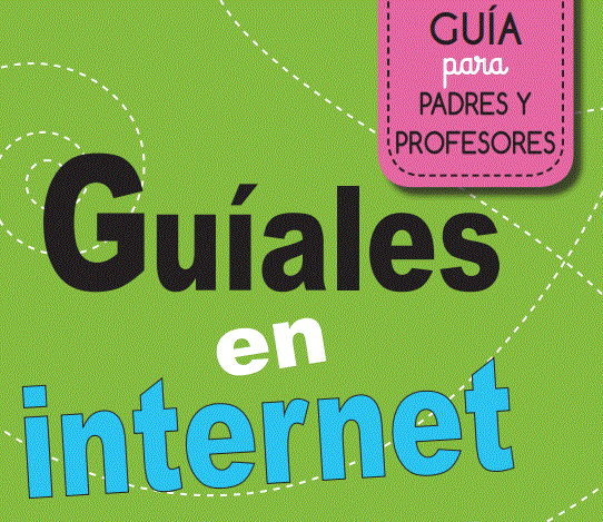 "Guíales en internet" (Guía para padres y profesores)